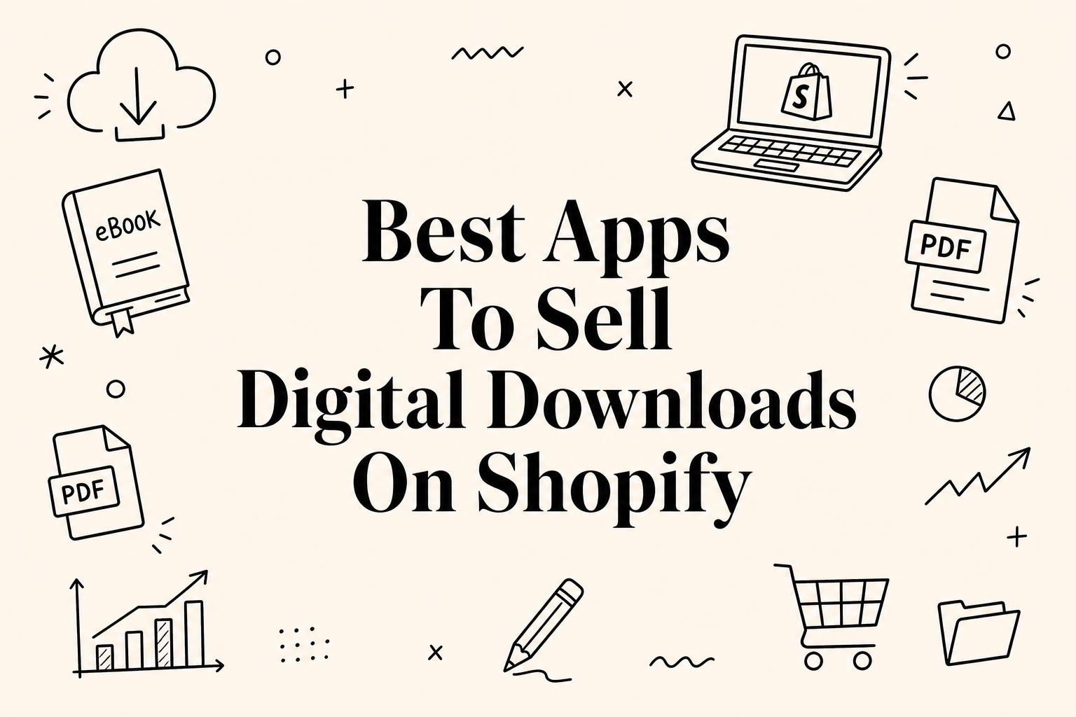 Best Apps To Sell Digital Downloads On Shopify