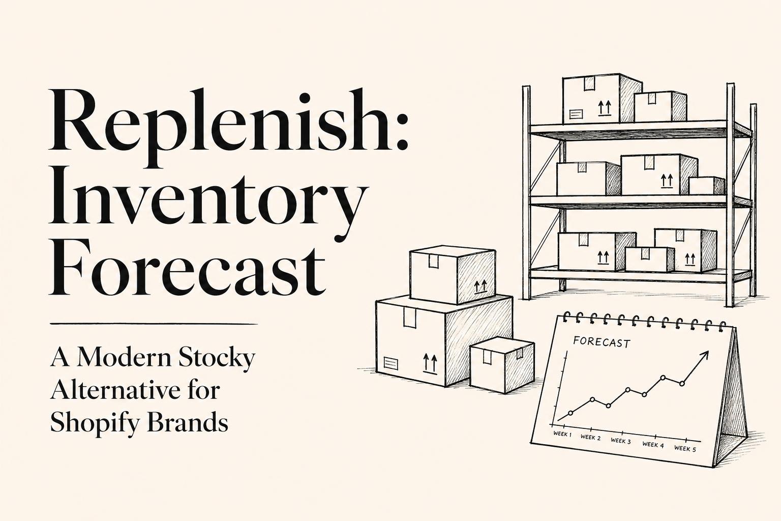 Replenish: Inventory Forecast — A Modern Stocky Alternative for Shopify Brands Managing Inventory in 2026