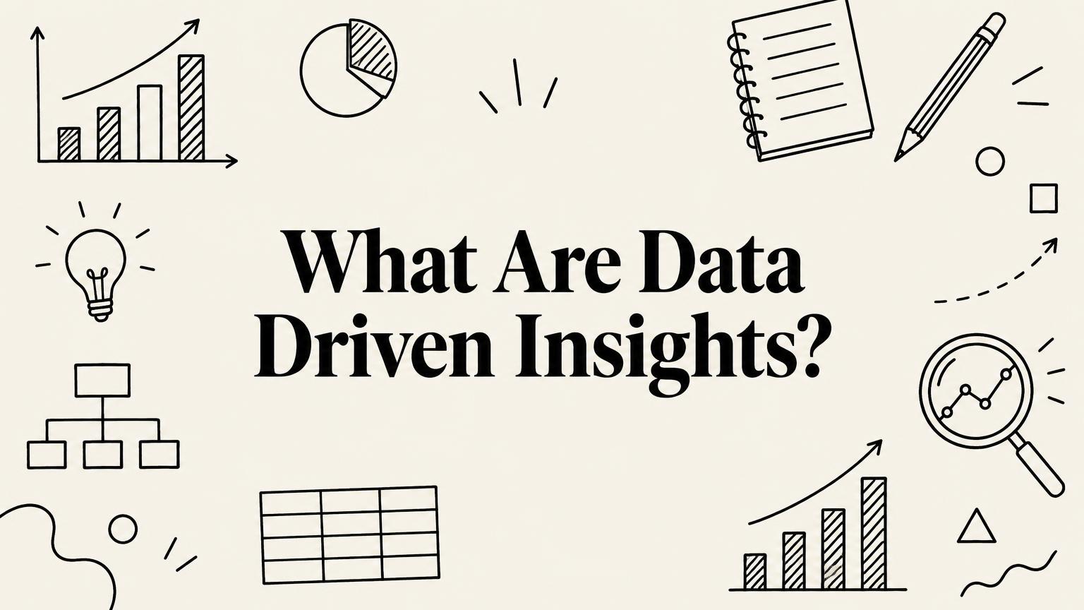 What Are Data Driven Insights? The Modern Guide to Smarter Business Decisions